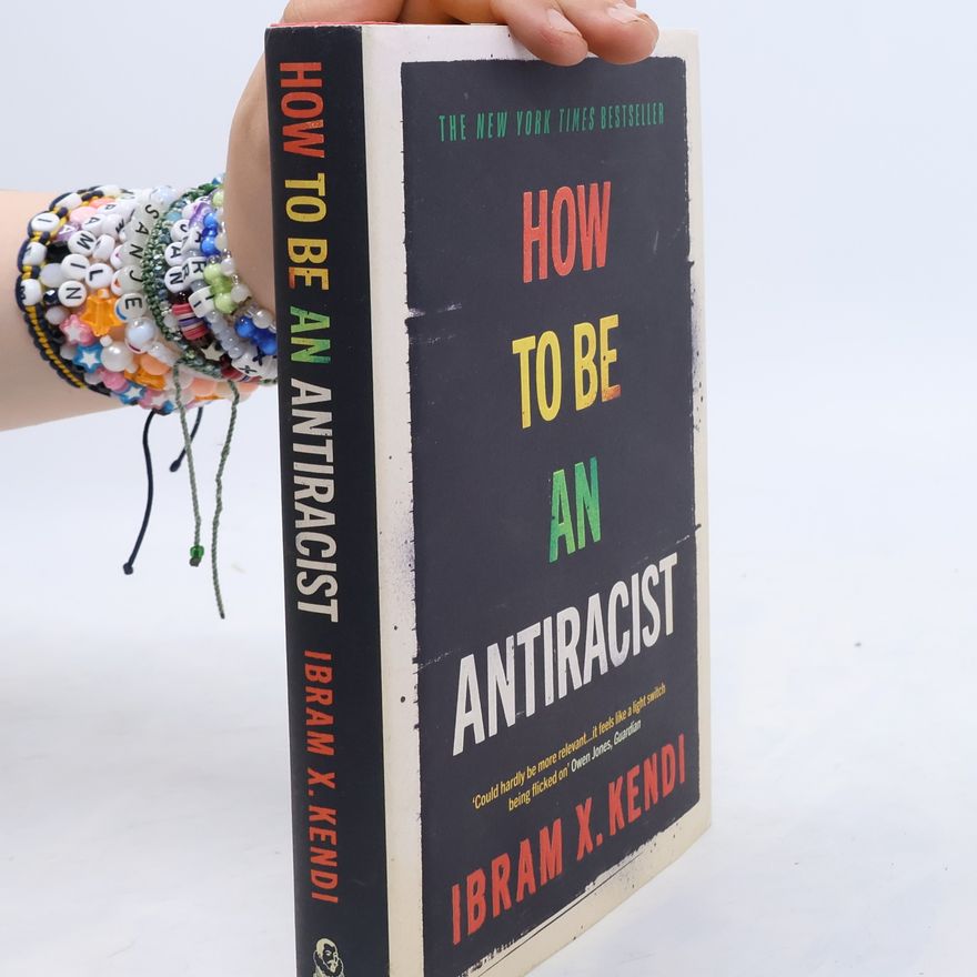 Ibram X. Kendi How to be an antiracist