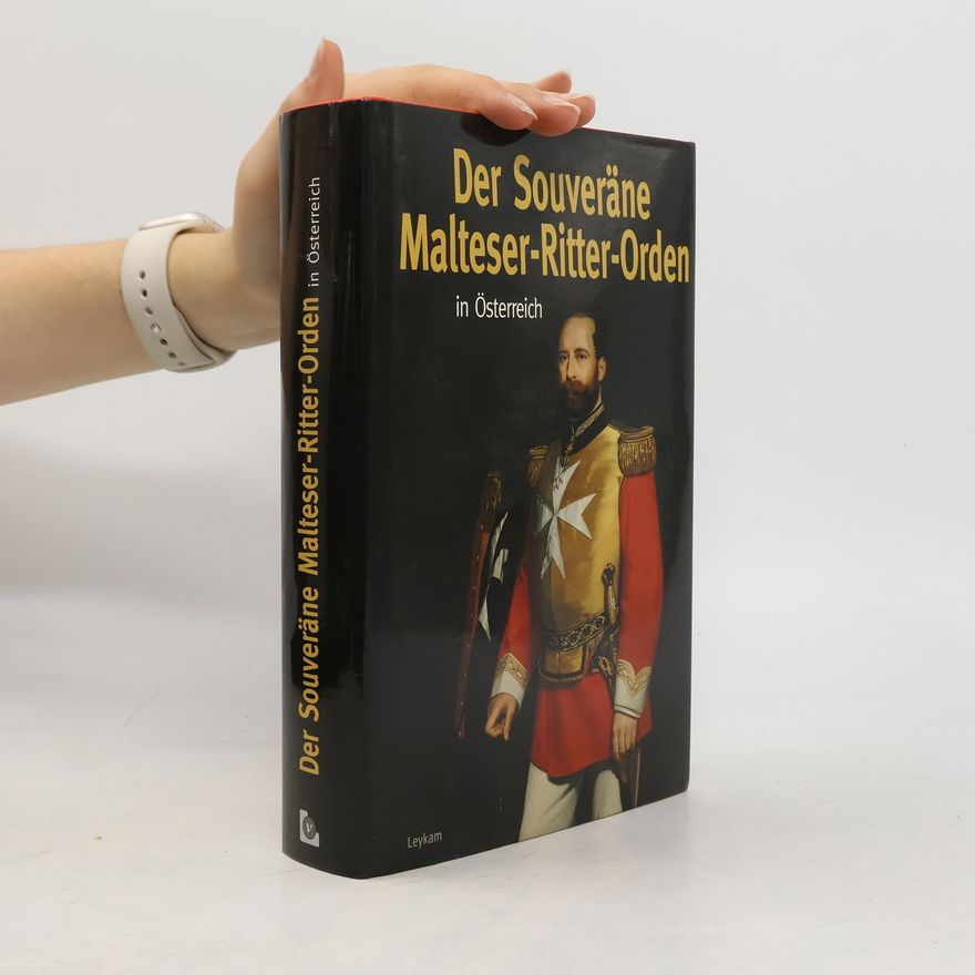 Karl Albrecht Kubinzky Der Souveräne Malteser-Ritter-Orden in Österreich