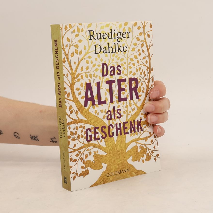 Ruediger Dahlke Das Alter als Geschenk