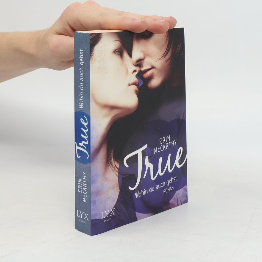 Erin McCarthy True - Wohin du auch gehst