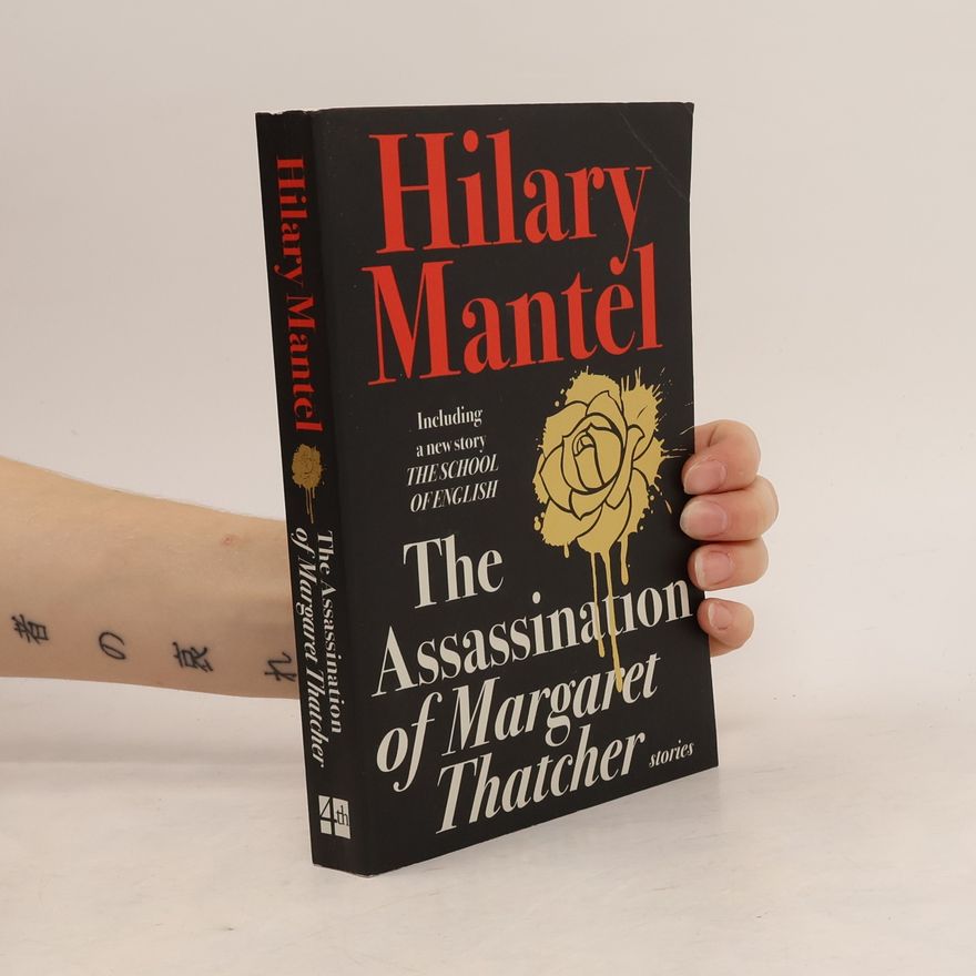 Hilary Mantel The Assassination of Margaret Thatcher
