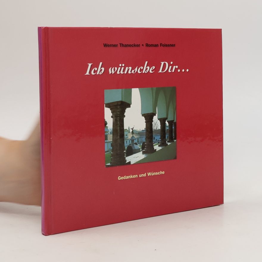 Roman Foissner Ich wünsche Dir ...