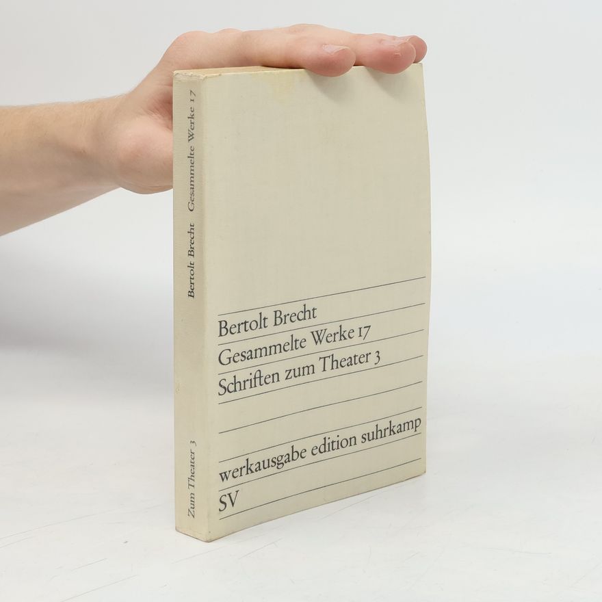 Bertolt Brecht Gesammelte Werke 17. Schriften zum Theater 3