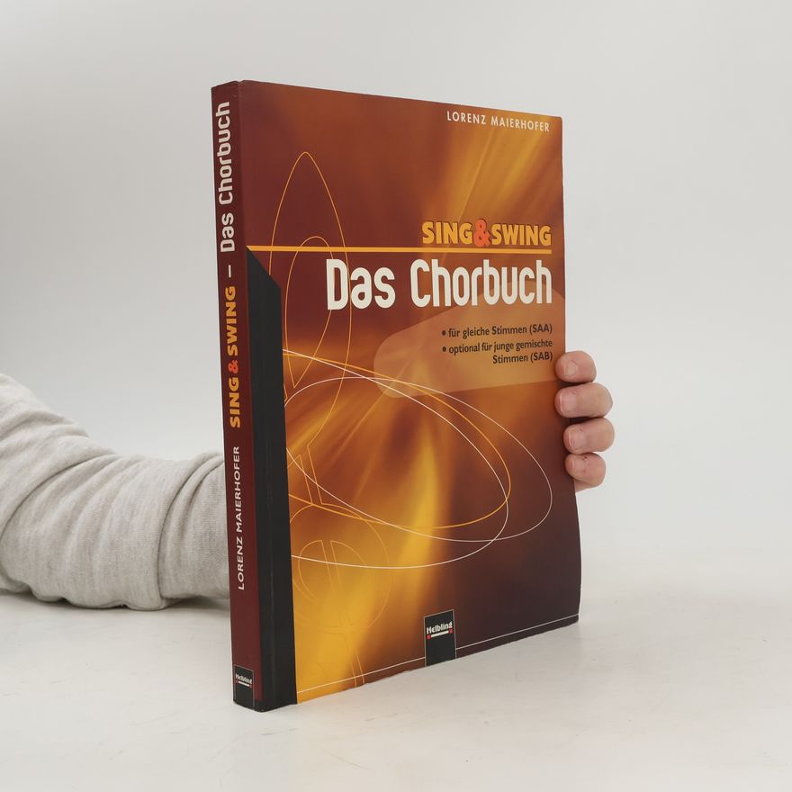 Lorenz Maierhofer Sing & Swing: Das Chorbuch