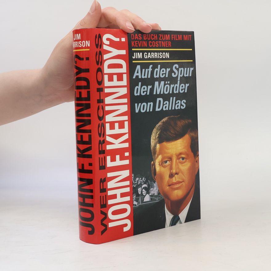 Jim Garrison Wer erschoss John F. Kennedy?