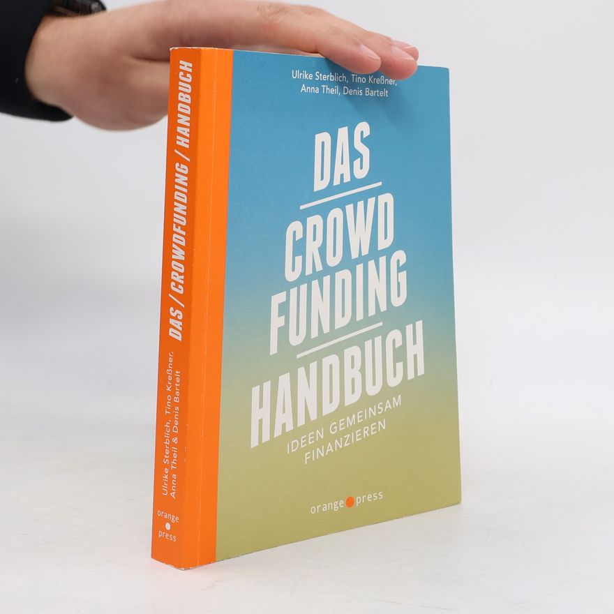 Tino Kreßner Das Crowdfunding Handbuch: Ideen gemeinsam finanzieren