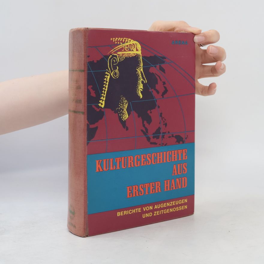 Heinrich Pleticha Kulturgeschichte aus erster Hand. Berichte von Augenzeugen und Zeitgenossen