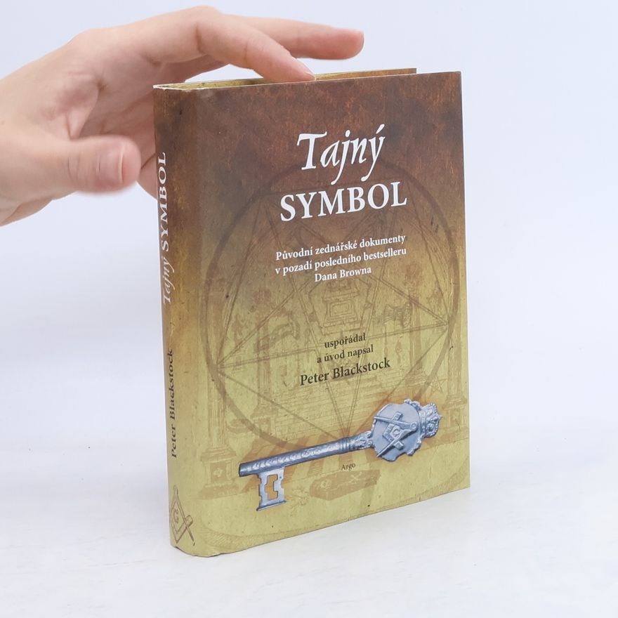 Peter Blackstock Tajný symbol. Původní zednářské dokumenty v pozadí posledního bestselleru Dana Browna
