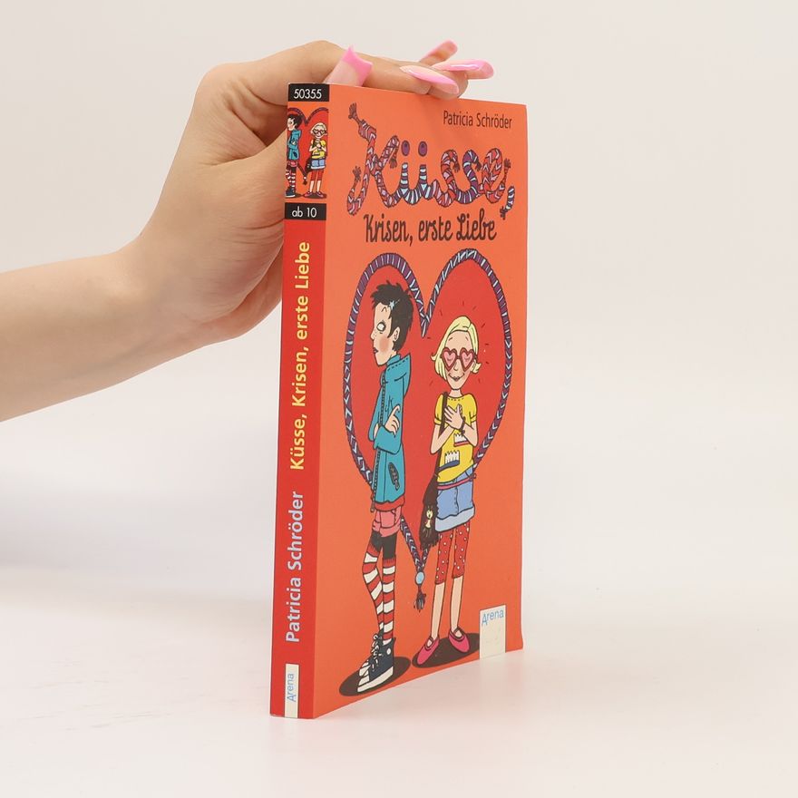 Patricia Schröder Küsse, Krisen, erste Liebe (Taschenbuch Kinderbuch ab 10)