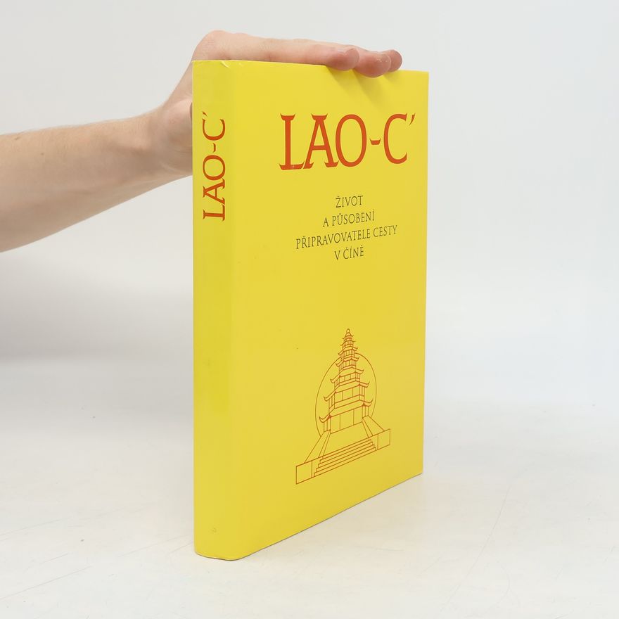 Lao-tzu Lao-C'. Život a působení připravovatele cesty v Číně