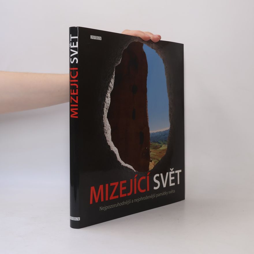 Alonzo C. Addison Mizející svět. Nejpozoruhodnější a nejohroženější památky světa