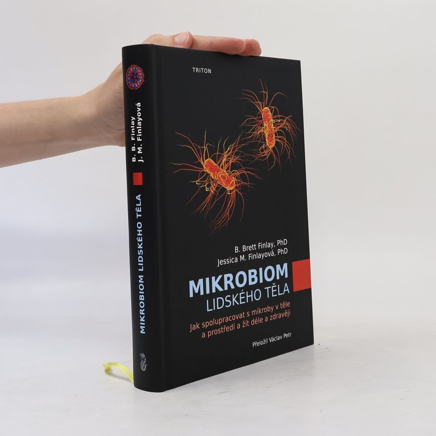 Jessica M. Finlay Mikrobiom lidského těla : jak spolupracovat s mikroby v těle a prostředí a žít déle a zdravěji