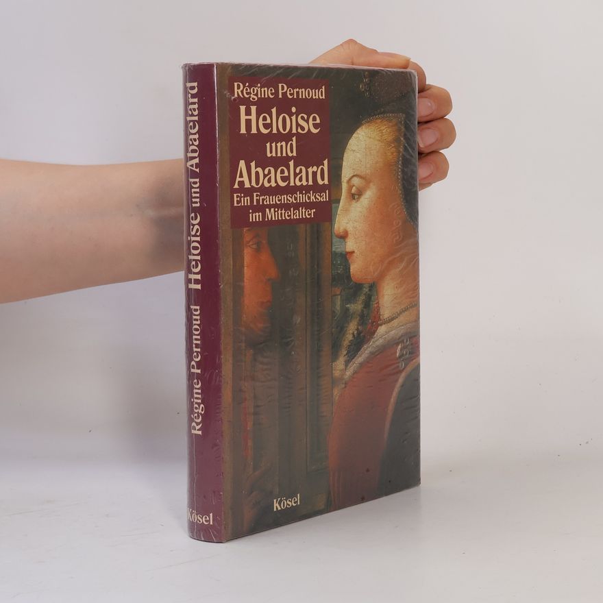 Régine Pernoud Heloise und Abaelard. Ein Frauenschicksal im Mittelalter