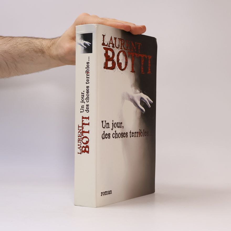 Laurent Botti Un jour, des choses terribles...