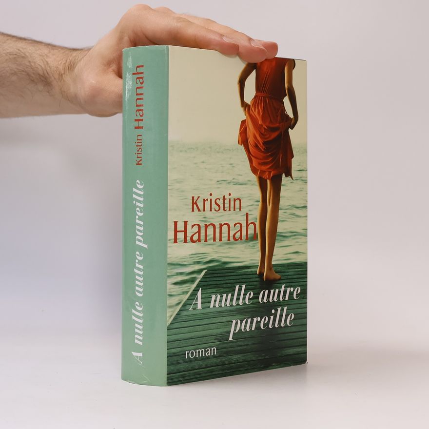 Kristin Hannah A nulle autre pareille