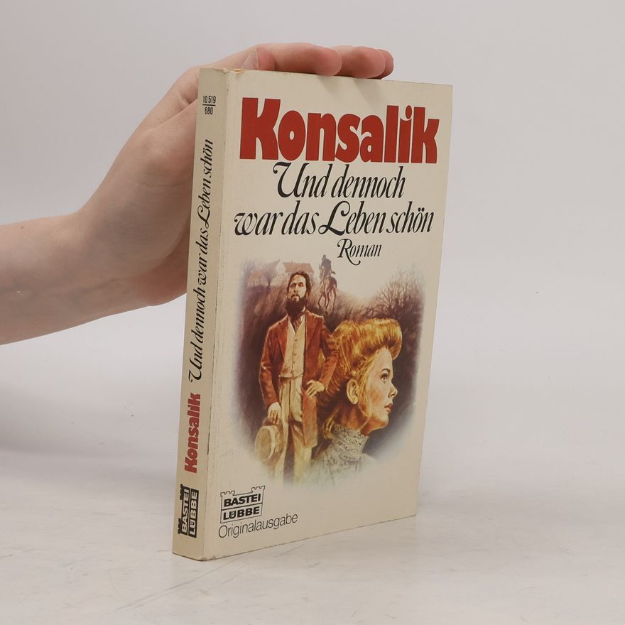 Heinz Günther Konsalik Und dennoch war das Leben schön