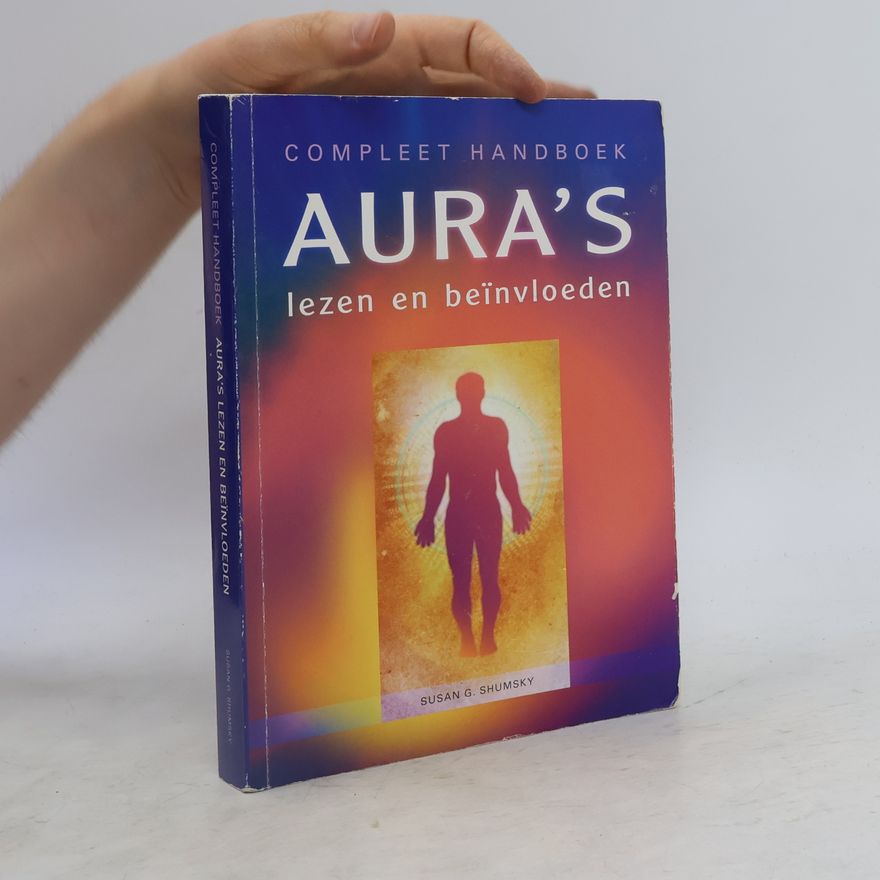 Susan G. Shumsky Compleet handboek aura's lezen en beïnvloeden