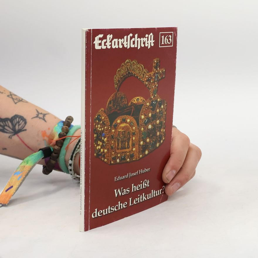Eduard Josef Huber Eckartschriften - 163: Was heißt deutsche Leitkultur?