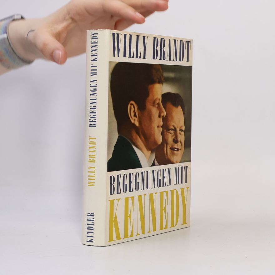 Willy Brandt Begegnungen mit Kennedy