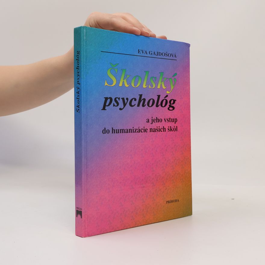 Eva Gajdošová Školský psychológ a jeho vstup do humanizácie našich škôl