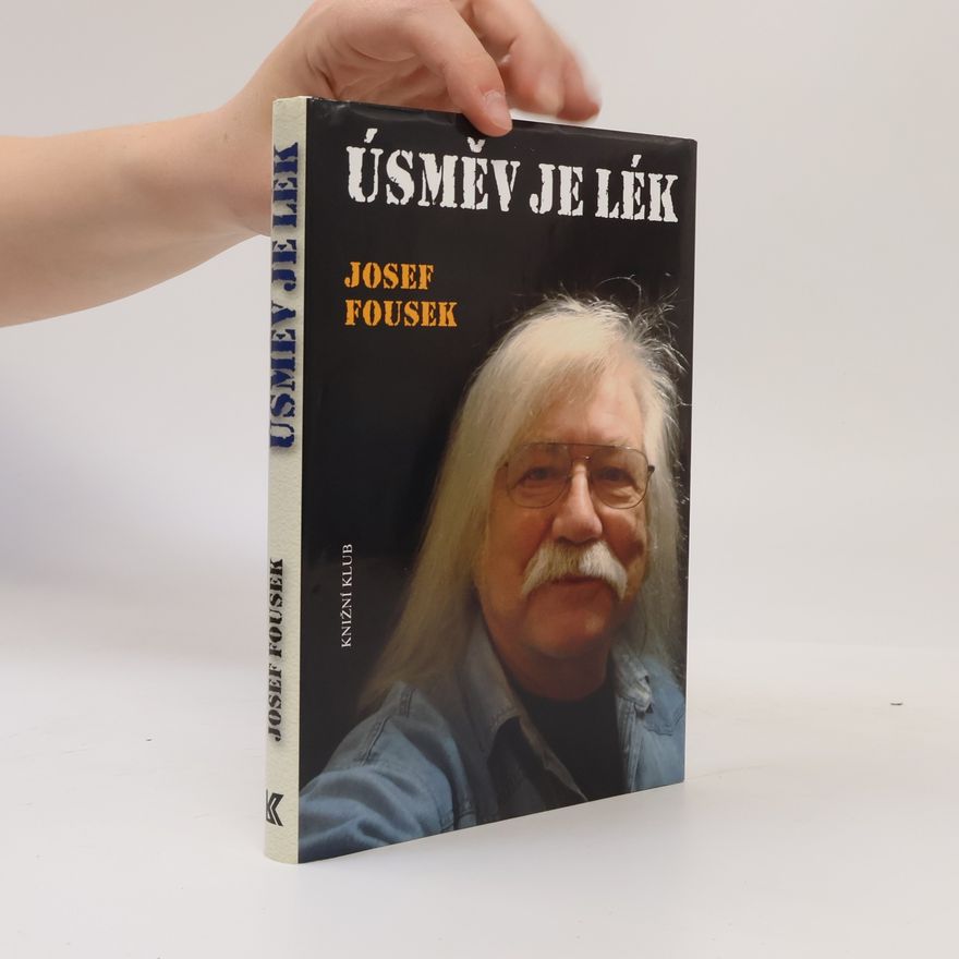 Josef Fousek Úsměv je lék: Příběhy, fejetony, texty, básně, satira