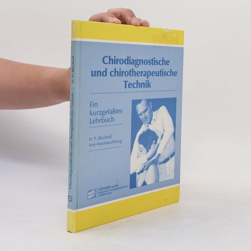 Hans-Peter Bischoff Chirodiagnostische und chirotherapeutische Technik
