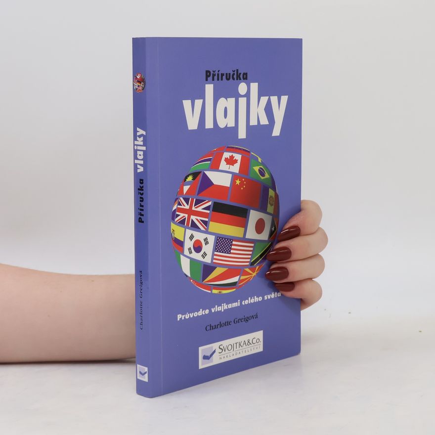 Albert Vojtěch Vlajky: Průvodce vlajkami celého světa: Příručka