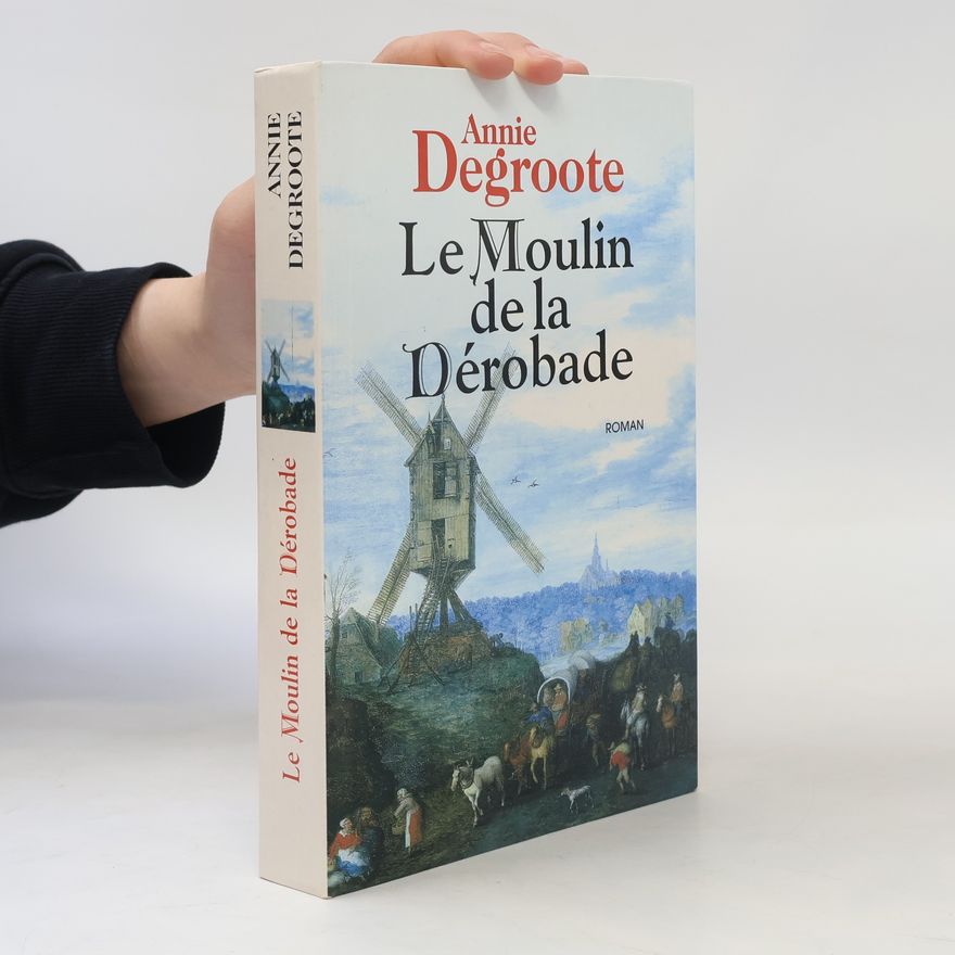 Annie Degroote Le Moulin de la Dérobade