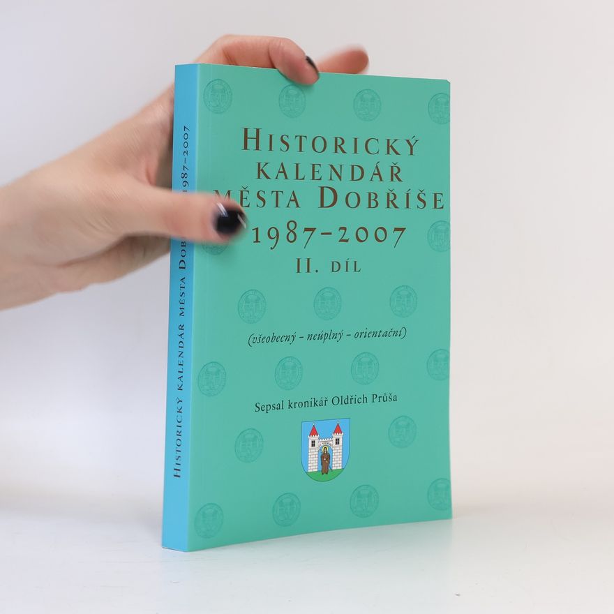 Oldřich Průša Historický kalendář města Dobříše 1987 -2007