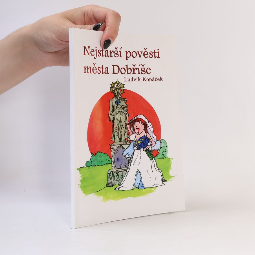 Ludvík Kopáček Nejstarší pověsti města Dobříše a okolí