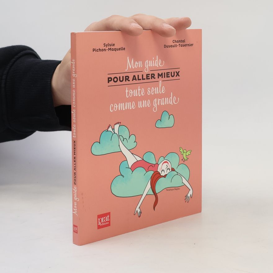 Chantal Duvault-Tavernier Mon guide pour aller mieux toute seule comme une grande