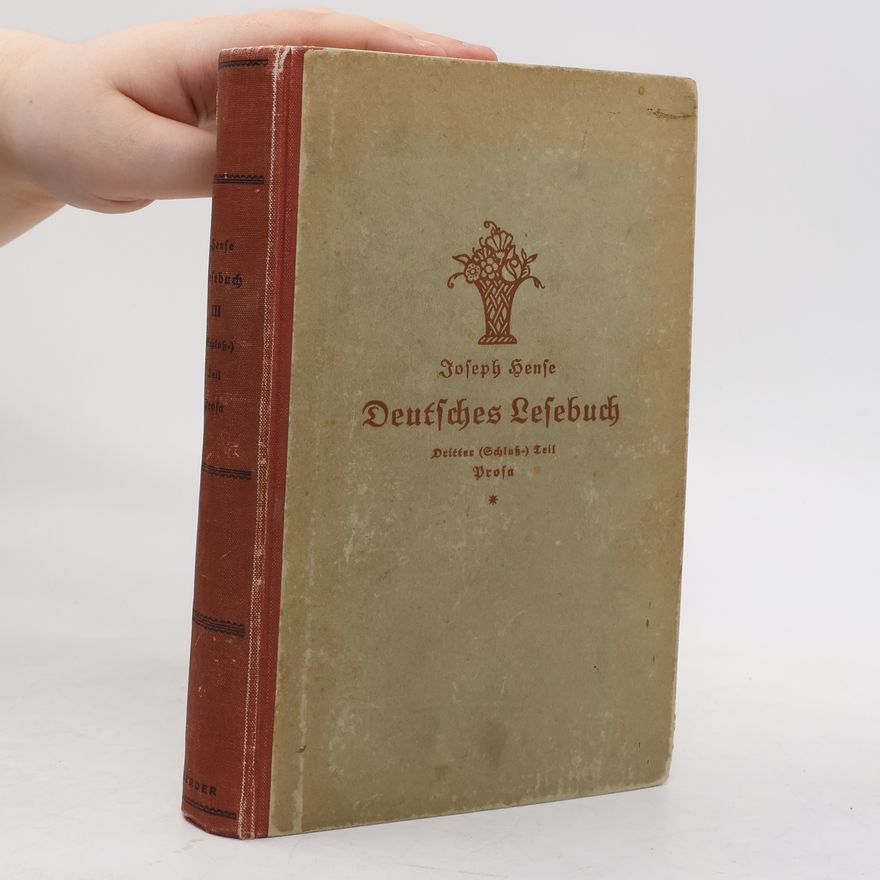 Joseph Hense Deutsches Lesebuch für die oberen Klassen höherer Lehranstalten III. Prosa