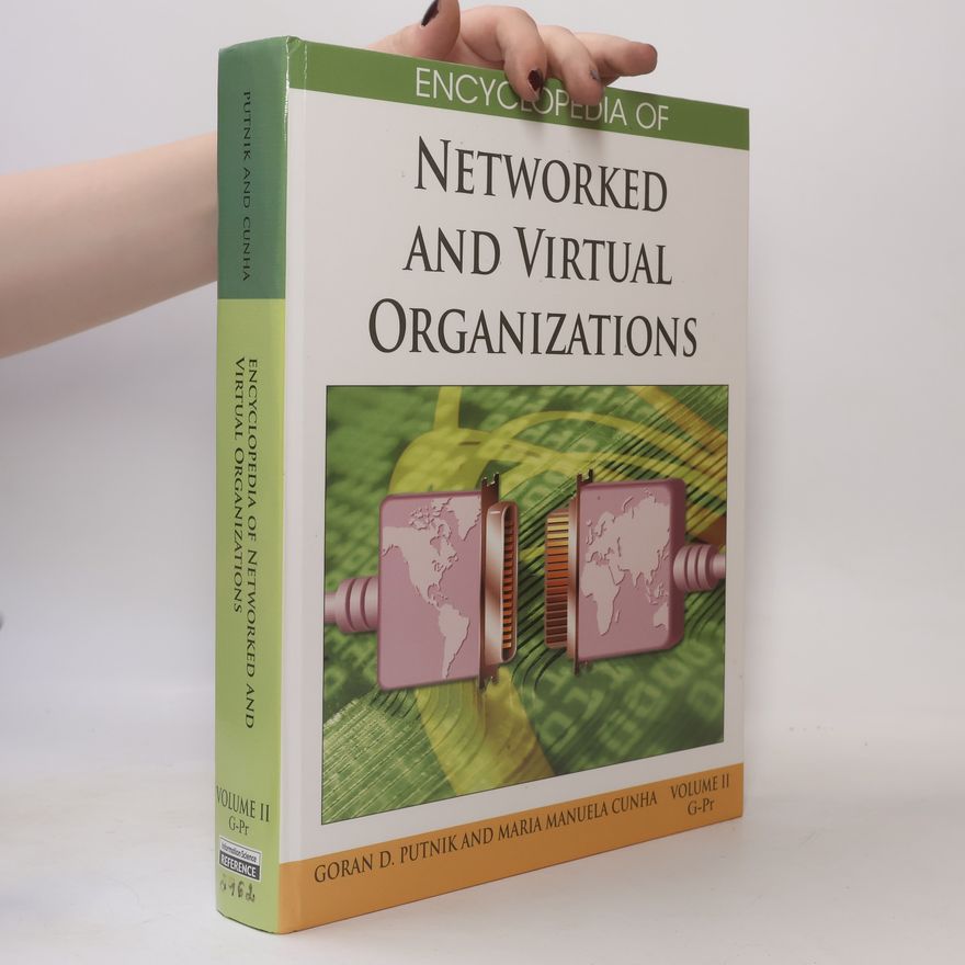Goran D. Putnik Encyclopedia of Networked and Virtual Organizations