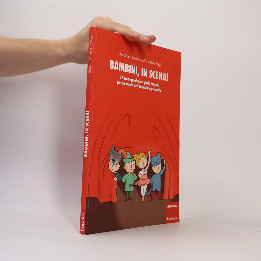 Petra Hagl Bambini, in scena! 22 sceneggiature e giochi teatrali per la scuola dell'infanzia e primaria