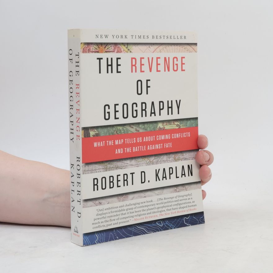 Robert D. Kaplan The Revenge of Geography