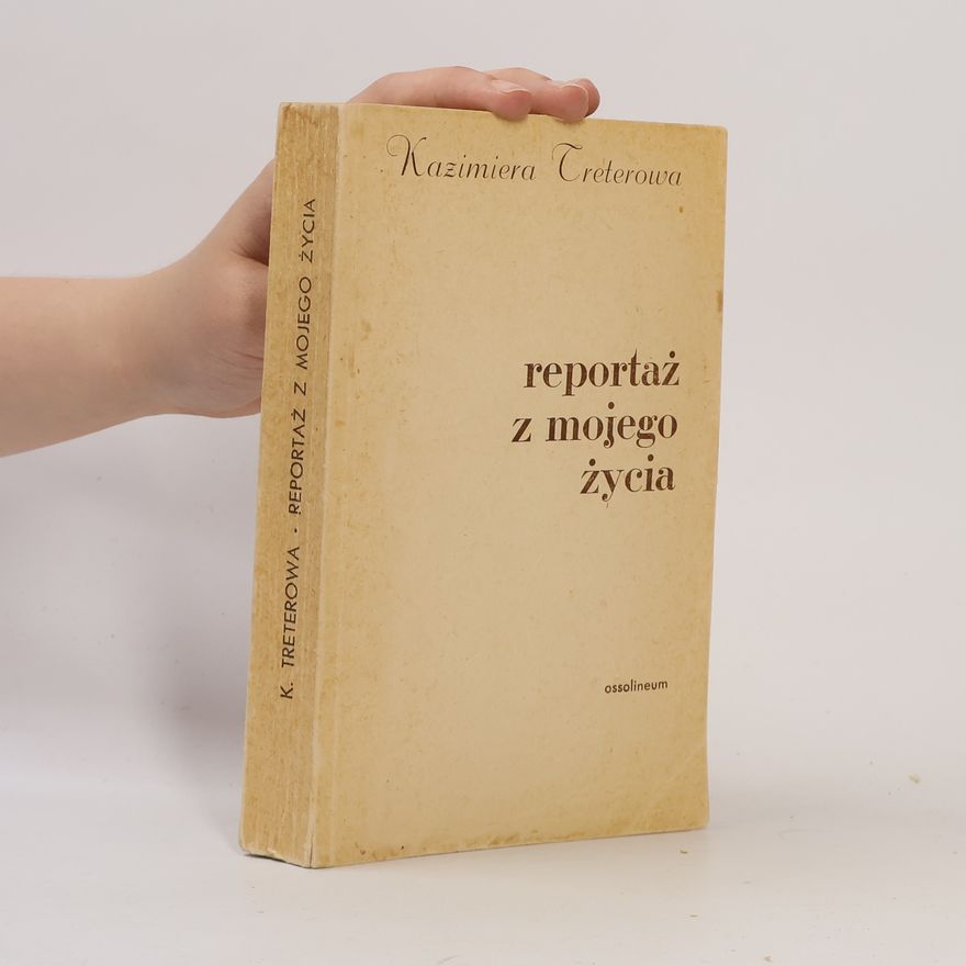 Kazimiera Treferowa Reportaż z mojego życia
