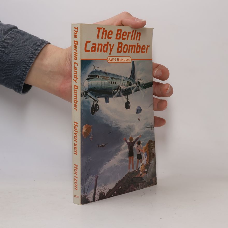 Gail S. Halvorsen The Berlin Candy Bomber