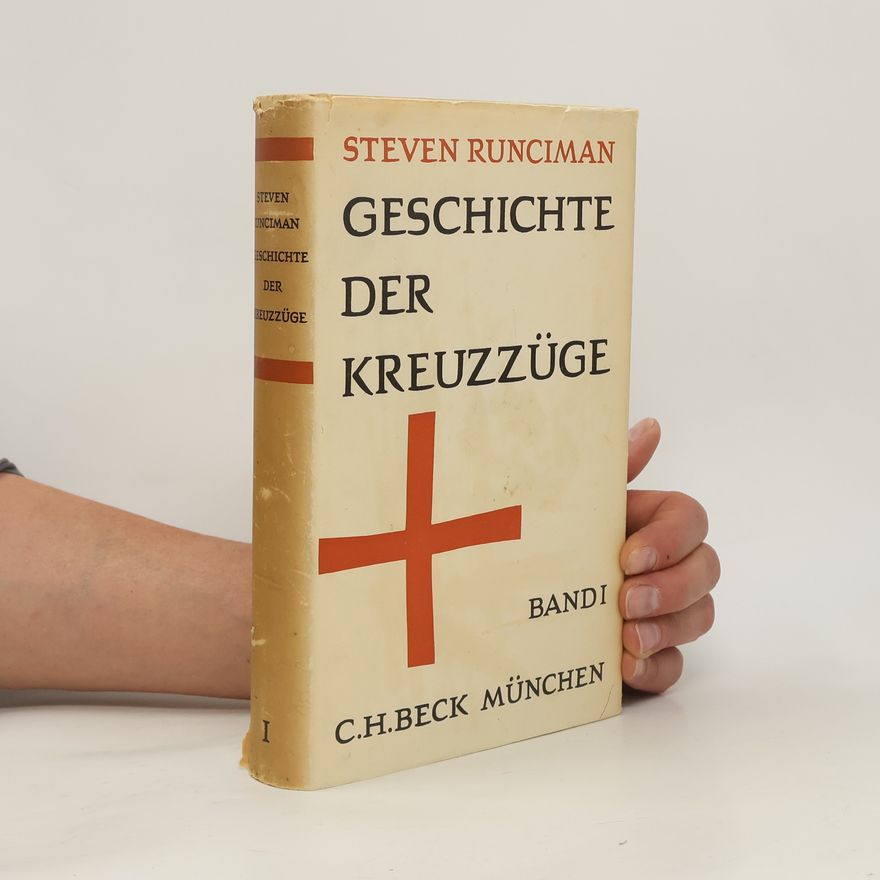 Steven Runciman Geschichte der Kreuzüge. Band I