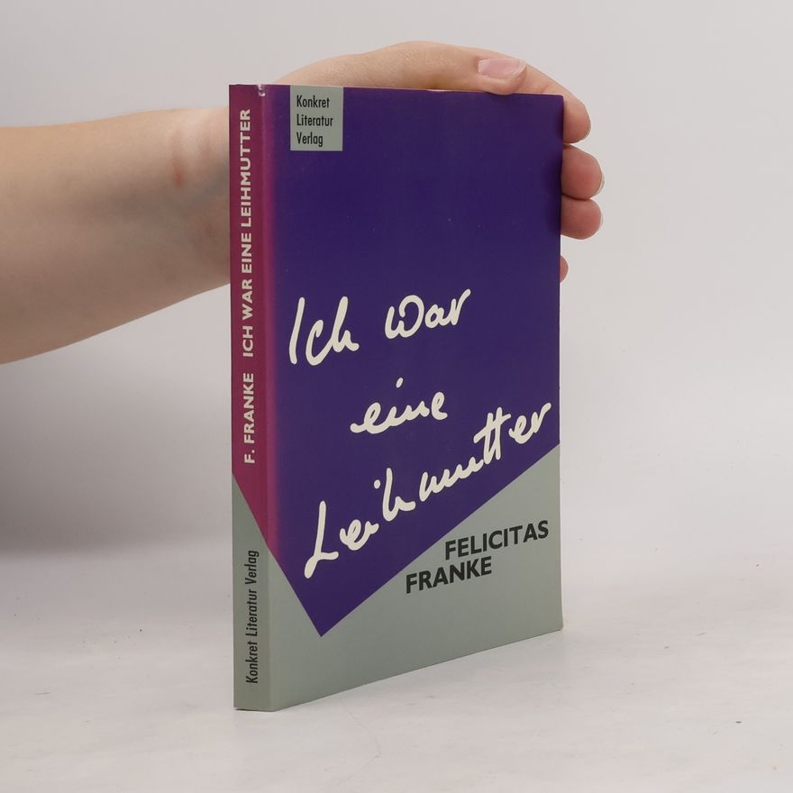 Felicitas Franke Ich war eine Leihmutter