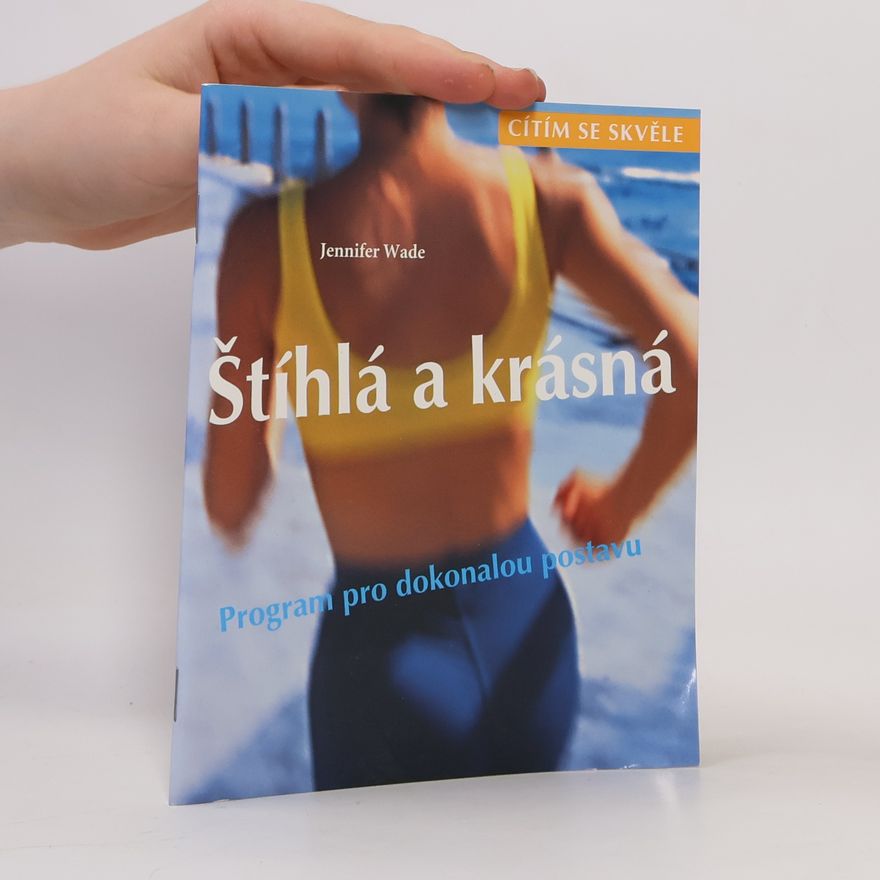 Jennifer Wade Štíhlá a krásná. Program pro dokonalou postavu