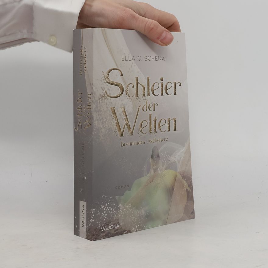 Ella C. Schenk Schleier der Welten - Brennendes Ascheherz (Band 2)