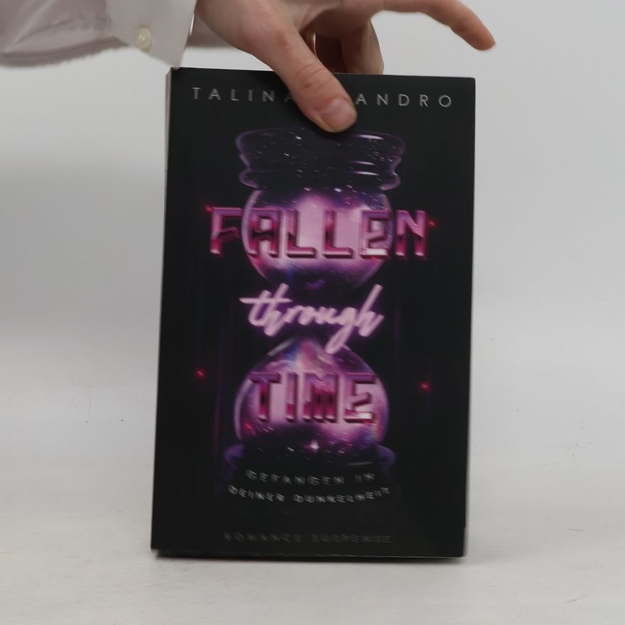Talina Leandro Fallen Through Time: Gefangen in deiner Dunkelheit (Romance Suspense)