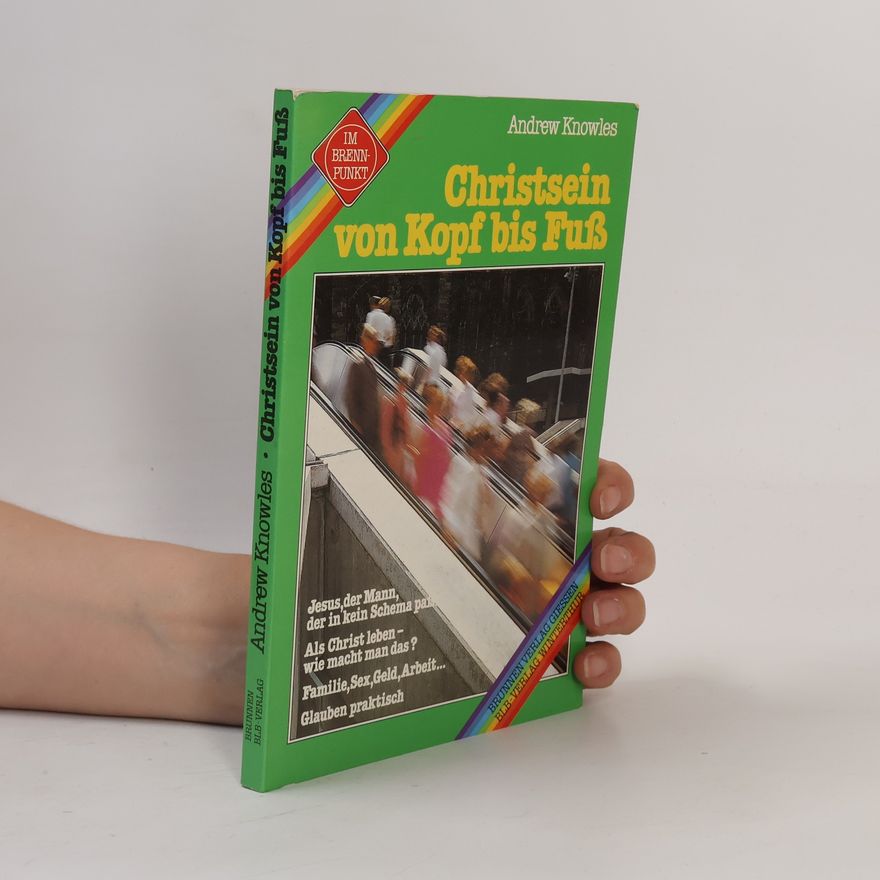 Andrew Knowles Christsein von Kopf bis Fuss