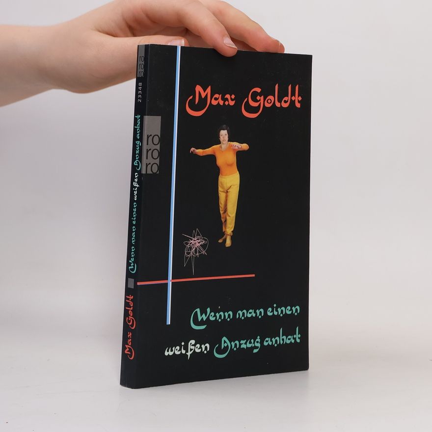 Max Goldt Wenn man einen weißen Anzug anhat