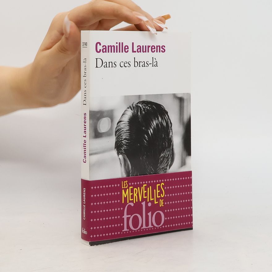 Camille Laurens Les Merveilles de Folio: Dans ces bras-là