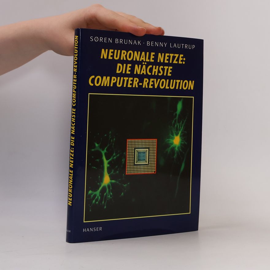 Benny Lautrup Neuronale Netze: Die nächste Computer-Revolution