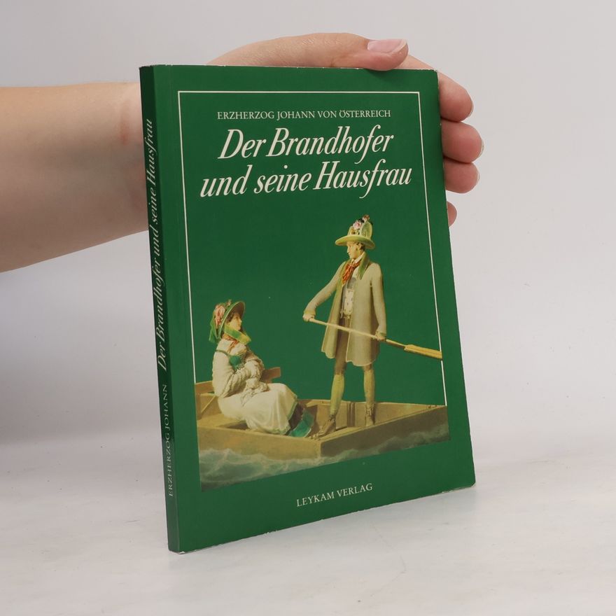 Erzherzog Johann von Österreich Der Brandhofer und seine Hausfrau