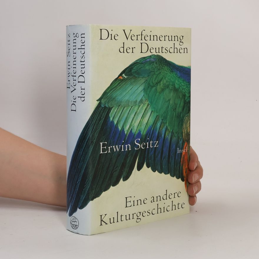Erwin Seitz Die Verfeinerung der Deutschen