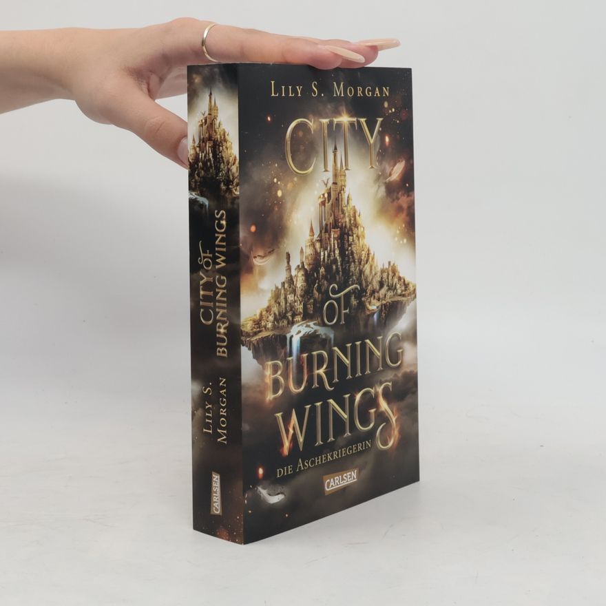 Lilly S. Morgan City of Burning Wings. Die Aschekriegerin