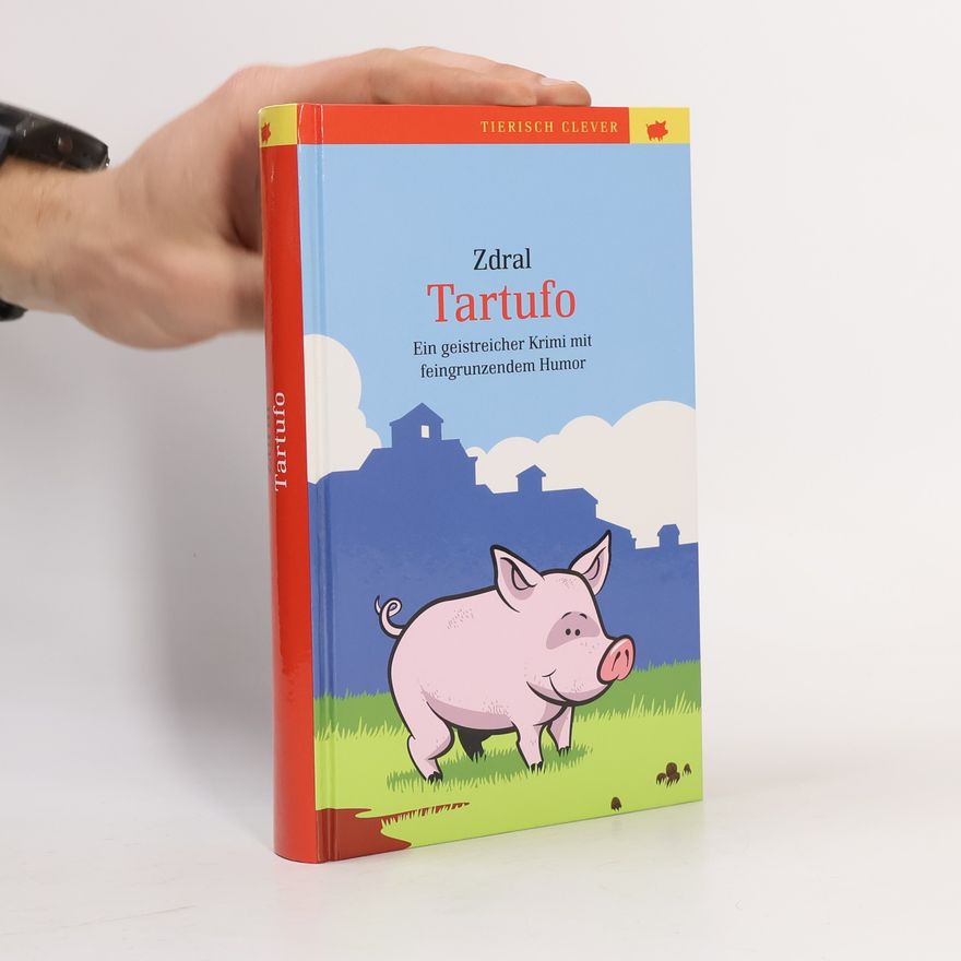 Wolfgang Zdral Tartufo. Roman. Ein geistreicher Krimi mit feingrunzendem Humor